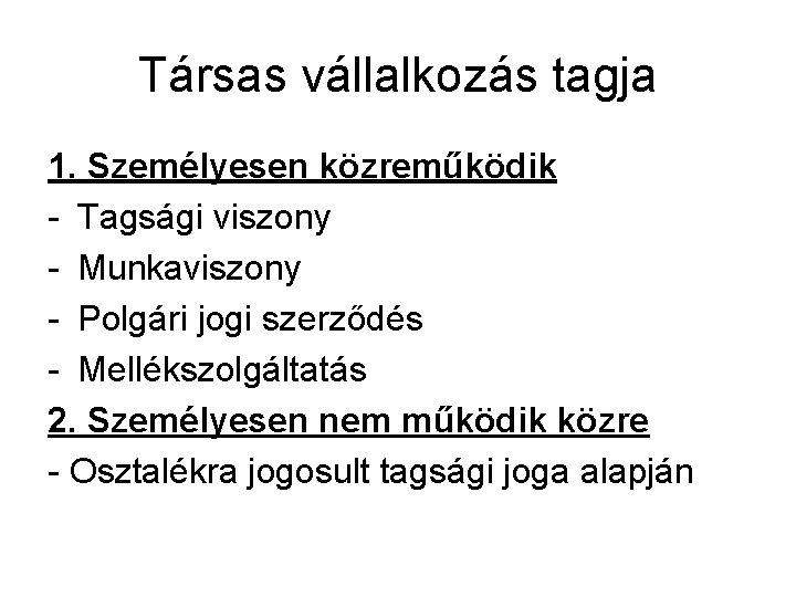 Társas vállalkozás tagja 1. Személyesen közreműködik - Tagsági viszony - Munkaviszony - Polgári jogi