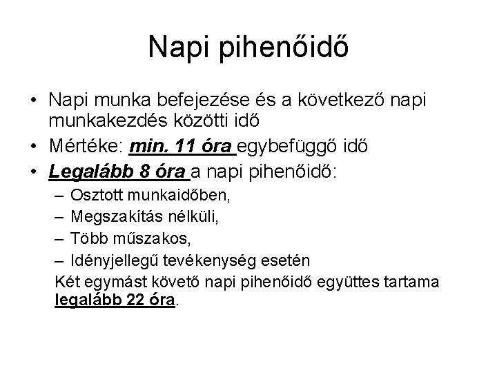 Napi pihenőidő • Napi munka befejezése és a következő napi munkakezdés közötti idő •