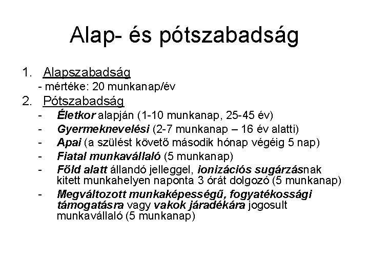 Alap- és pótszabadság 1. Alapszabadság - mértéke: 20 munkanap/év 2. Pótszabadság - Életkor alapján