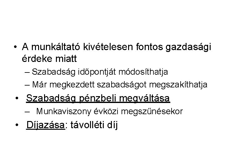  • A munkáltató kivételesen fontos gazdasági érdeke miatt – Szabadság időpontját módosíthatja –