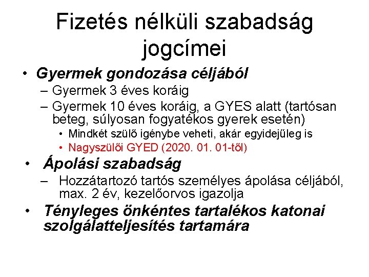 Fizetés nélküli szabadság jogcímei • Gyermek gondozása céljából – Gyermek 3 éves koráig –