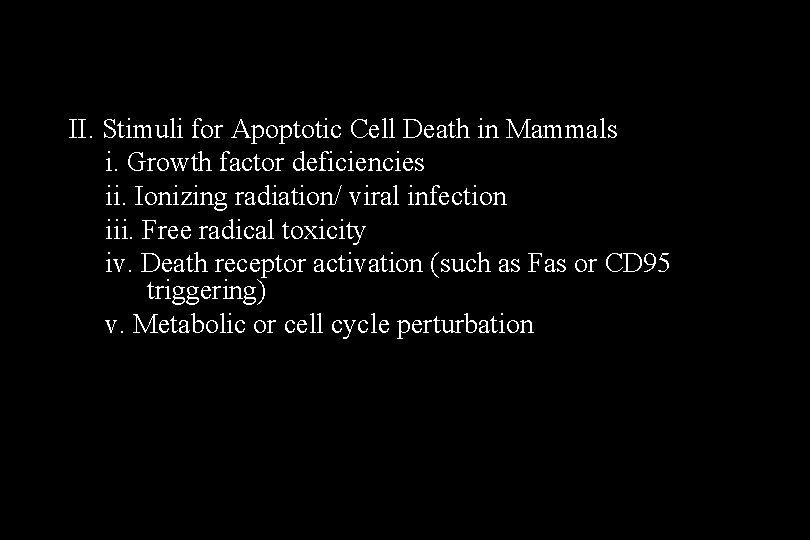 II. Stimuli for Apoptotic Cell Death in Mammals i. Growth factor deficiencies ii. Ionizing