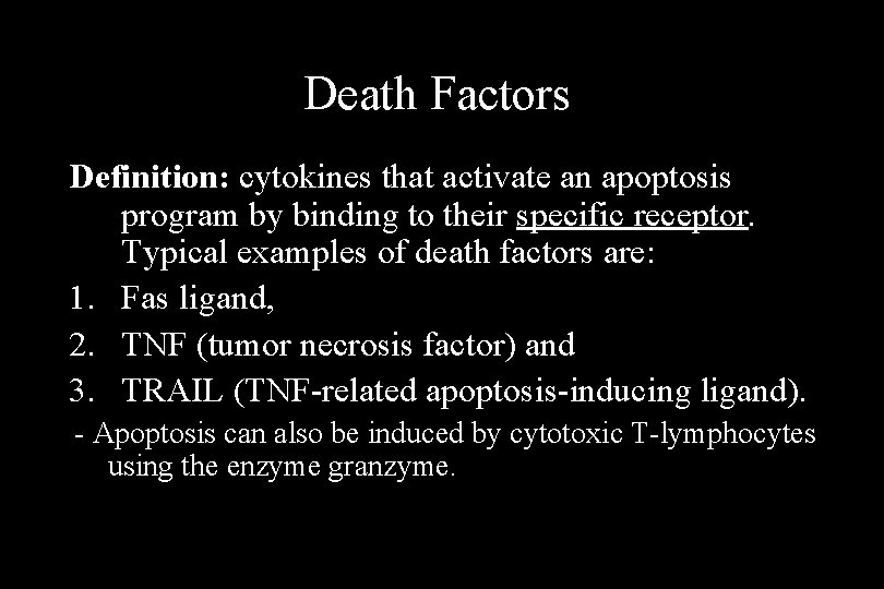 Death Factors Definition: cytokines that activate an apoptosis program by binding to their specific