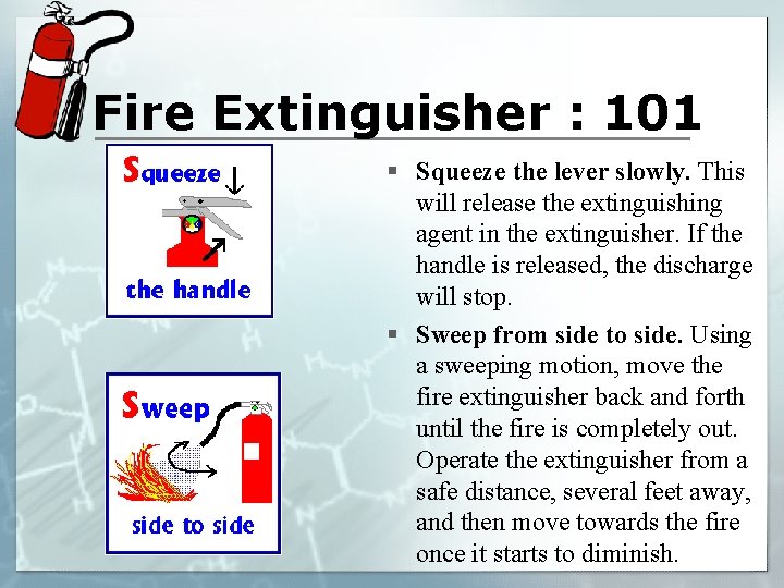 Fire Extinguisher : 101 § Squeeze the lever slowly. This will release the extinguishing