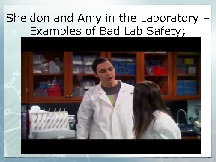 Sheldon and Amy in the Laboratory – Examples of Bad Lab Safety; 