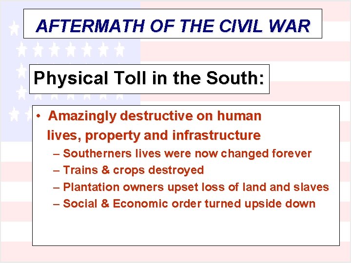 AFTERMATH OF THE CIVIL WAR Physical Toll in the South: • Amazingly destructive on