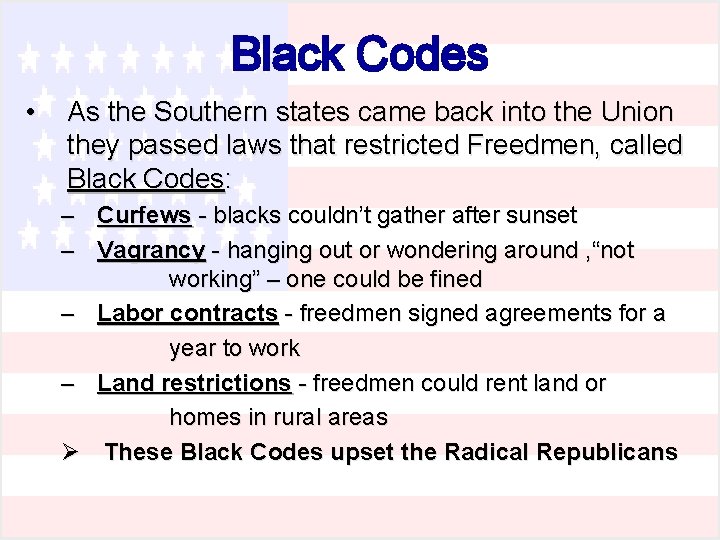 Black Codes • As the Southern states came back into the Union they passed