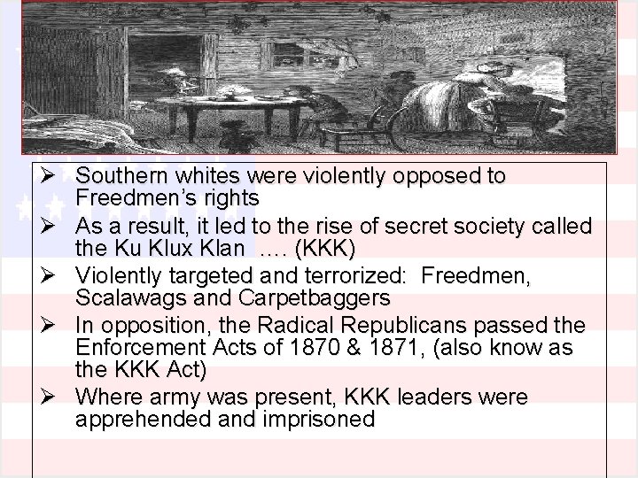 Ø Southern whites were violently opposed to Freedmen’s rights Ø As a result, it