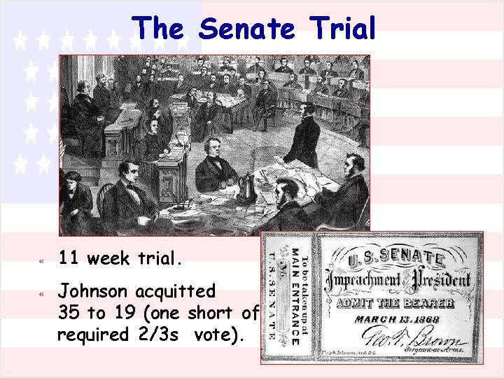 The Senate Trial « 11 week trial. « Johnson acquitted 35 to 19 (one