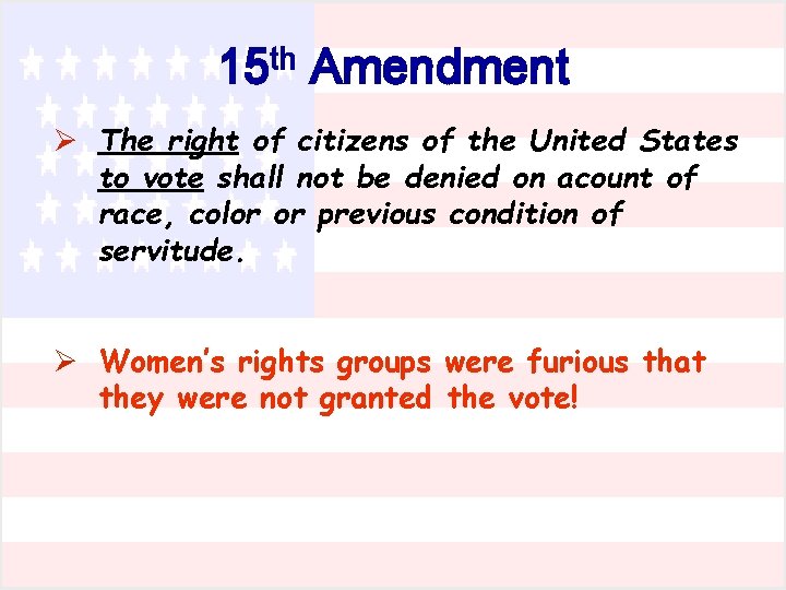 th 15 Amendment Ø The right of citizens of the United States to vote