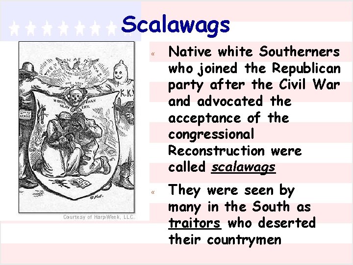 Scalawags « Native white Southerners who joined the Republican party after the Civil War