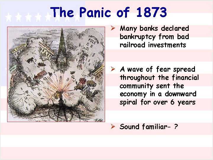 The Panic of 1873 Ø Many banks declared bankruptcy from bad railroad investments Ø