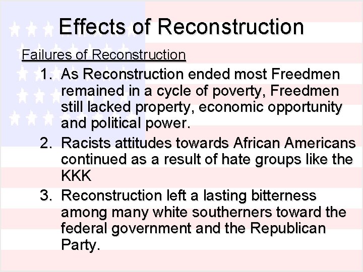 Effects of Reconstruction Failures of Reconstruction 1. As Reconstruction ended most Freedmen remained in