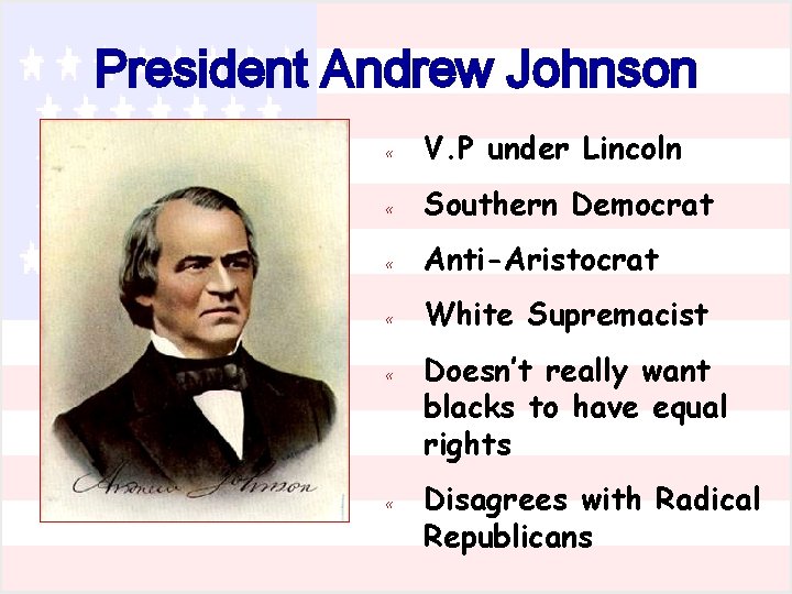 President Andrew Johnson « V. P under Lincoln « Southern Democrat « Anti-Aristocrat «