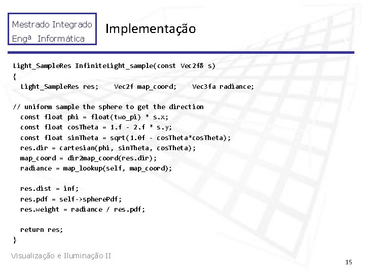 Mestrado Integrado Engª Informática Implementação Light_Sample. Res Infinite. Light_sample(const Vec 2 f& s) {