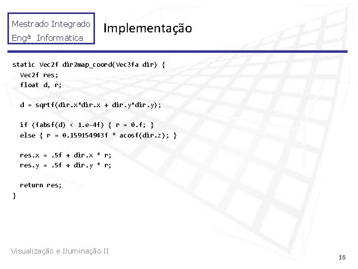 Mestrado Integrado Engª Informática Implementação static Vec 2 f dir 2 map_coord(Vec 3 fa