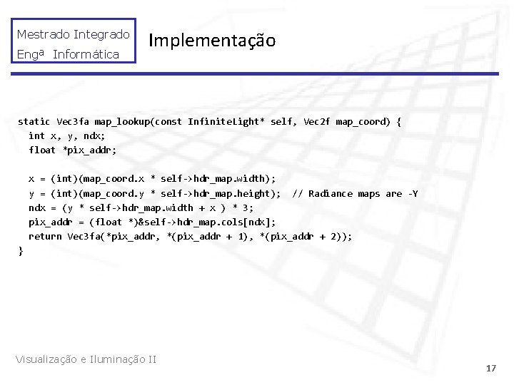 Mestrado Integrado Engª Informática Implementação static Vec 3 fa map_lookup(const Infinite. Light* self, Vec