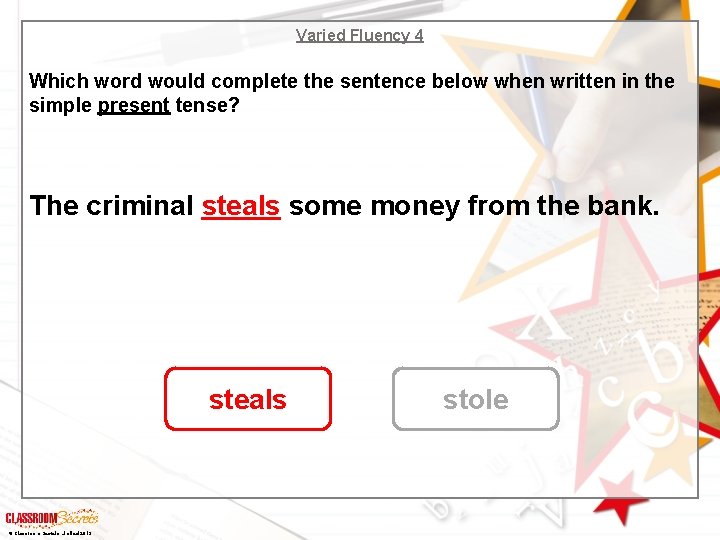 Varied Fluency 4 Which word would complete the sentence below when written in the