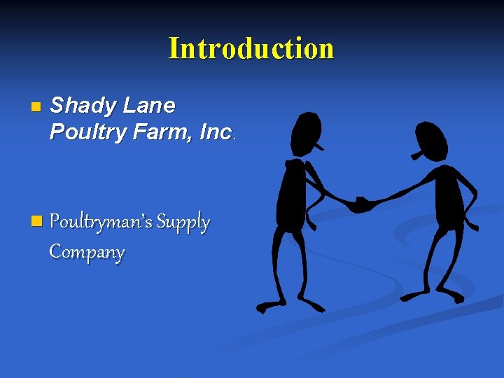 Introduction n Shady Lane Poultry Farm, Inc. n Poultryman’s Supply Company 
