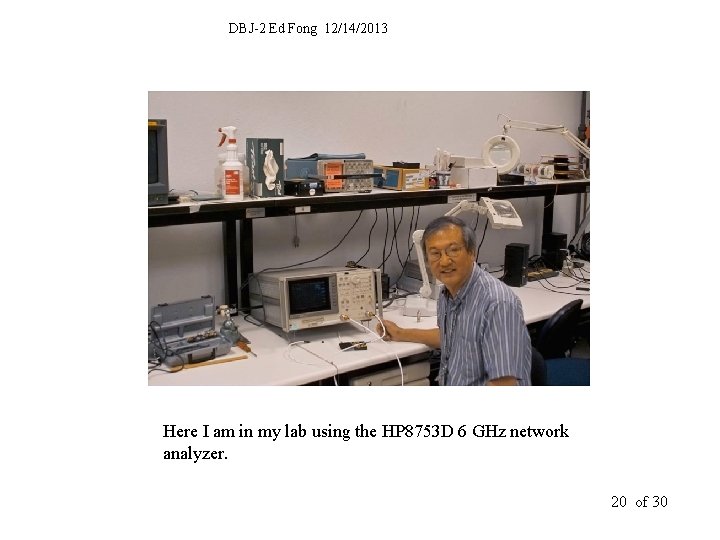 DBJ-2 Ed Fong 12/14/2013 Here I am in my lab using the HP 8753