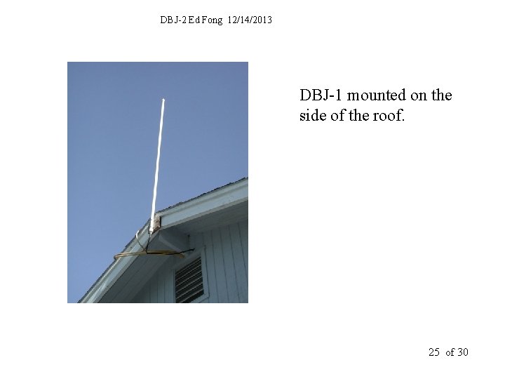 DBJ-2 Ed Fong 12/14/2013 DBJ-1 mounted on the side of the roof. 25 of