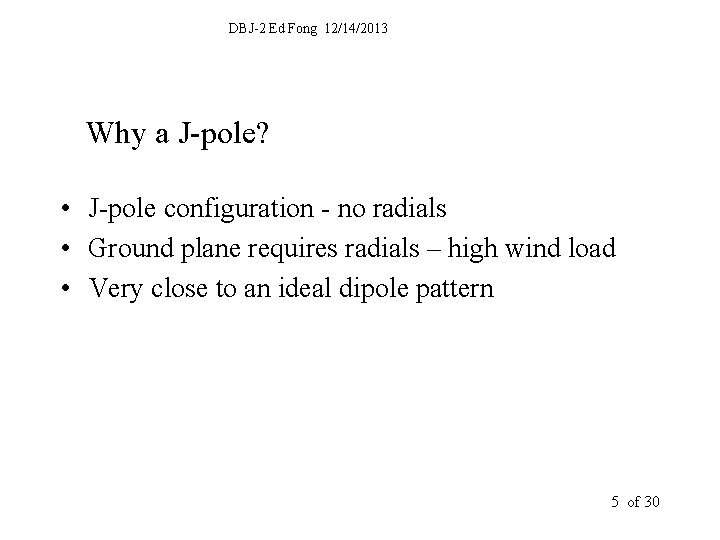 DBJ-2 Ed Fong 12/14/2013 Why a J-pole? • J-pole configuration - no radials •