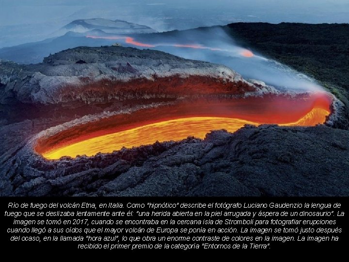 Río de fuego del volcán Etna, en Italia. Como "hipnótico" describe el fotógrafo Luciano