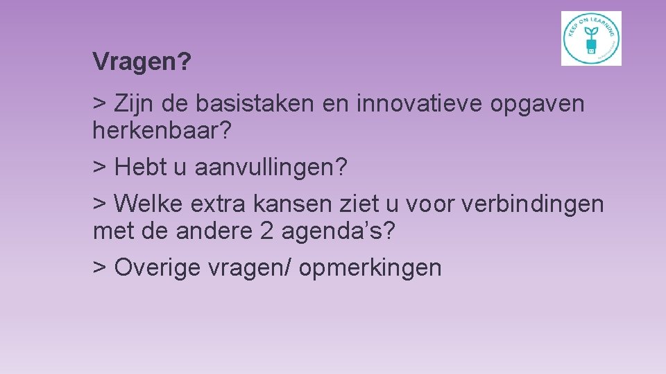 Vragen? > Zijn de basistaken en innovatieve opgaven herkenbaar? > Hebt u aanvullingen? >