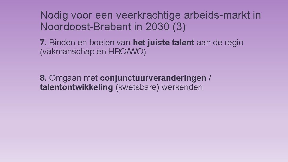 Nodig voor een veerkrachtige arbeids-markt in Noordoost-Brabant in 2030 (3) 7. Binden en boeien