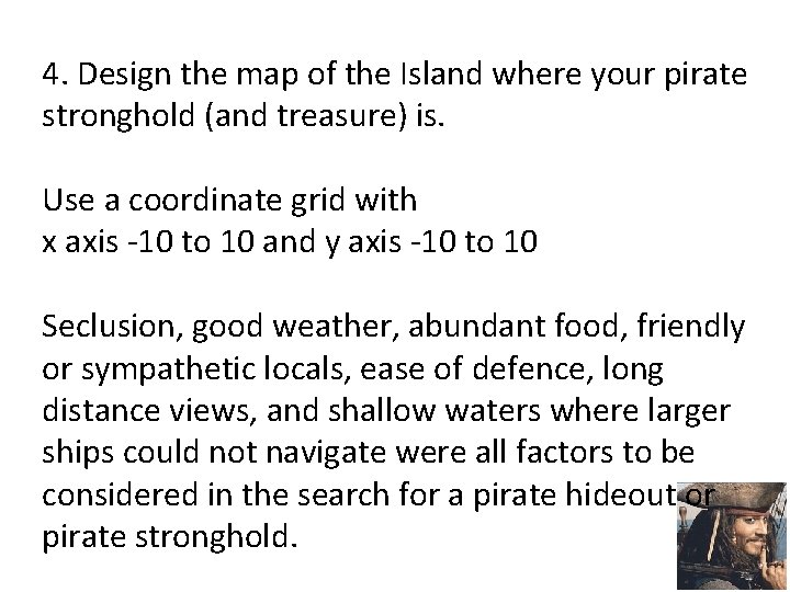 4. Design the map of the Island where your pirate stronghold (and treasure) is.