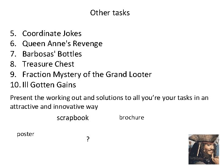 Other tasks 5. Coordinate Jokes 6. Queen Anne's Revenge 7. Barbosas' Bottles 8. Treasure