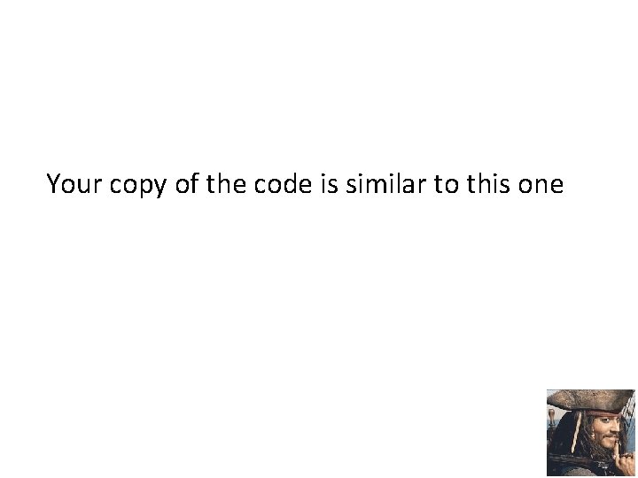 Your copy of the code is similar to this one 
