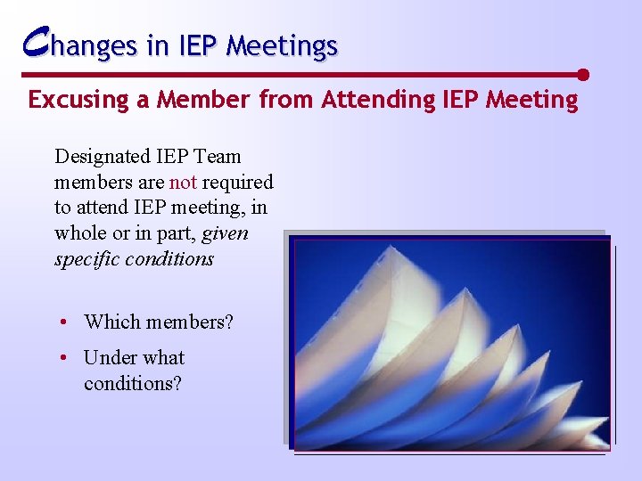 Changes in IEP Meetings Excusing a Member from Attending IEP Meeting Designated IEP Team