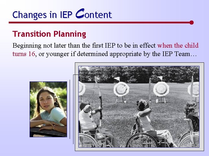 Changes in IEP Content Transition Planning Beginning not later than the first IEP to