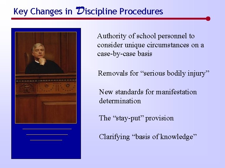 Key Changes in Discipline Procedures Authority of school personnel to consider unique circumstances on