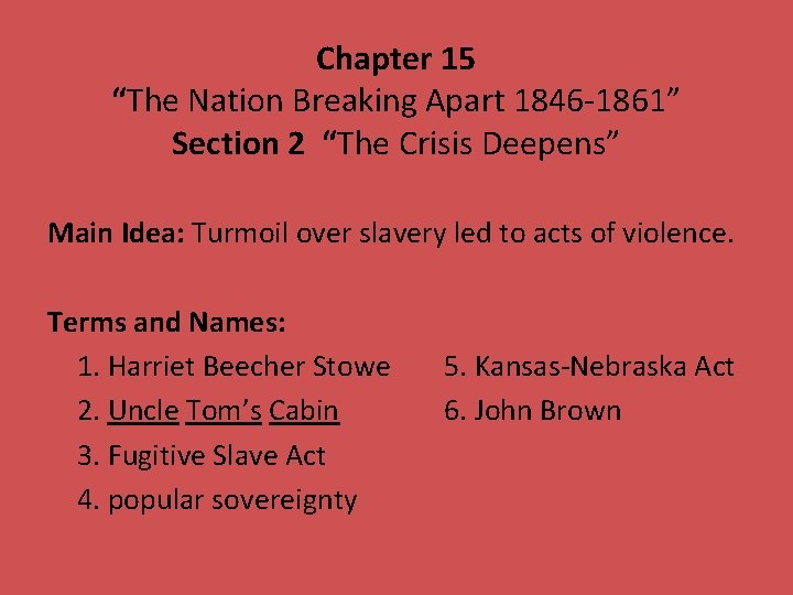 Chapter 15 “The Nation Breaking Apart 1846 -1861” Section 2 “The Crisis Deepens” Main