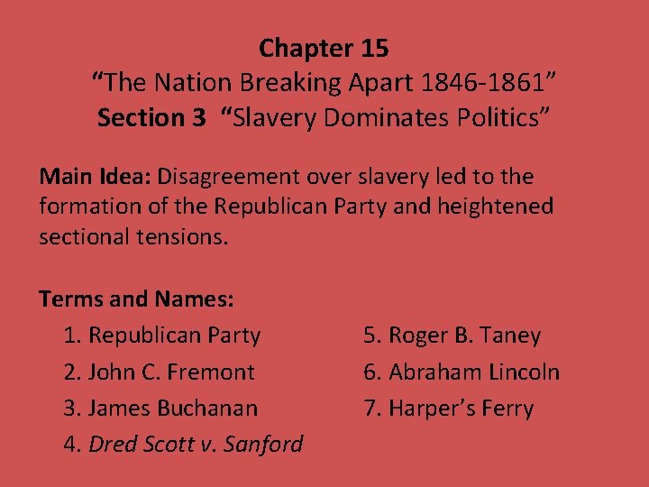 Chapter 15 “The Nation Breaking Apart 1846 -1861” Section 3 “Slavery Dominates Politics” Main