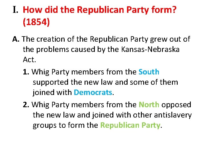 I. How did the Republican Party form? (1854) A. The creation of the Republican