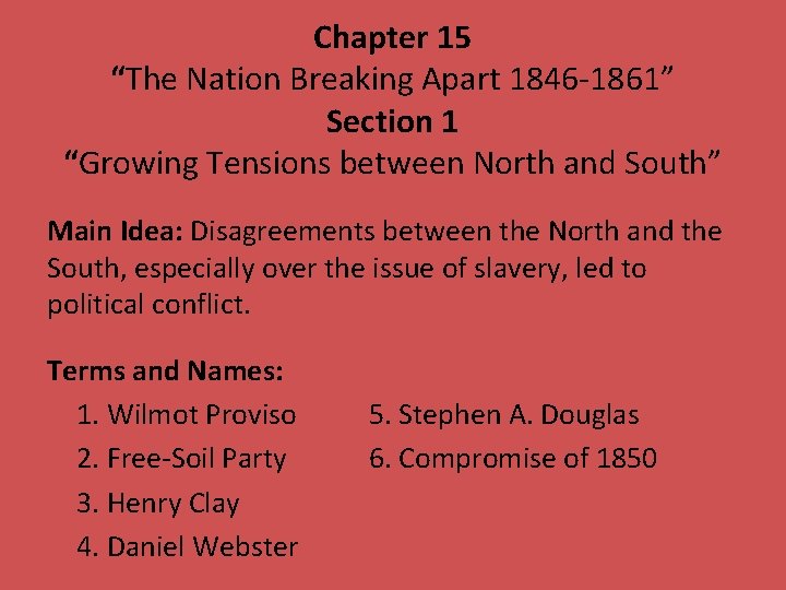 Chapter 15 “The Nation Breaking Apart 1846 -1861” Section 1 “Growing Tensions between North