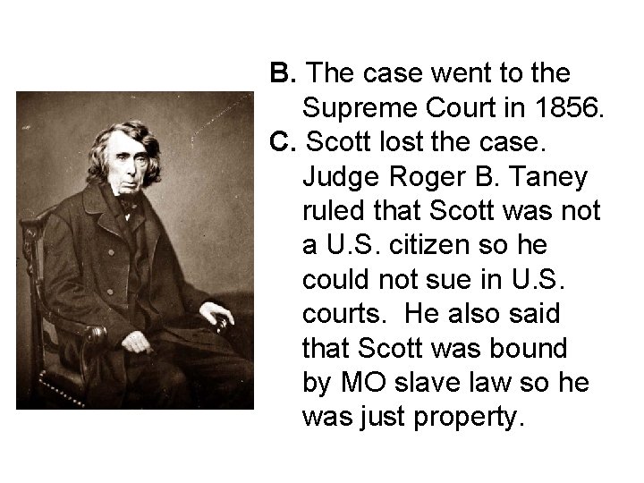 B. The case went to the Supreme Court in 1856. C. Scott lost the