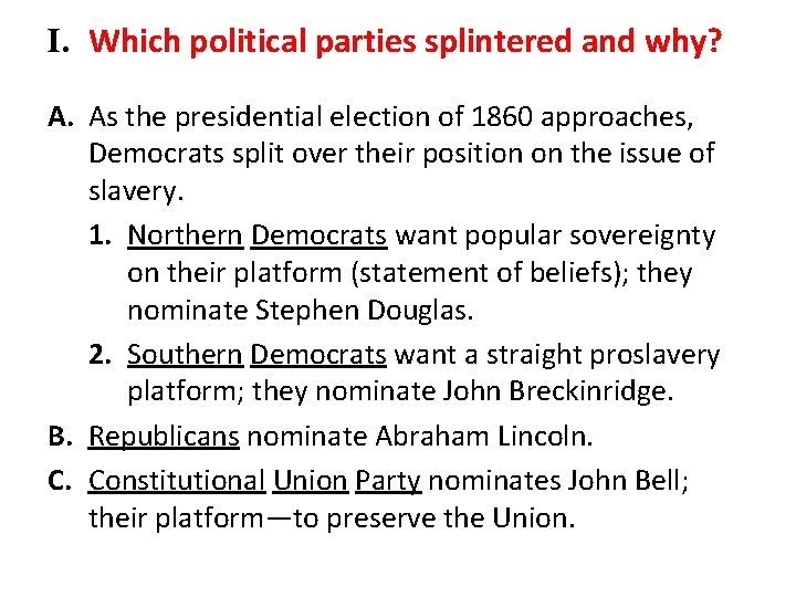 I. Which political parties splintered and why? A. As the presidential election of 1860