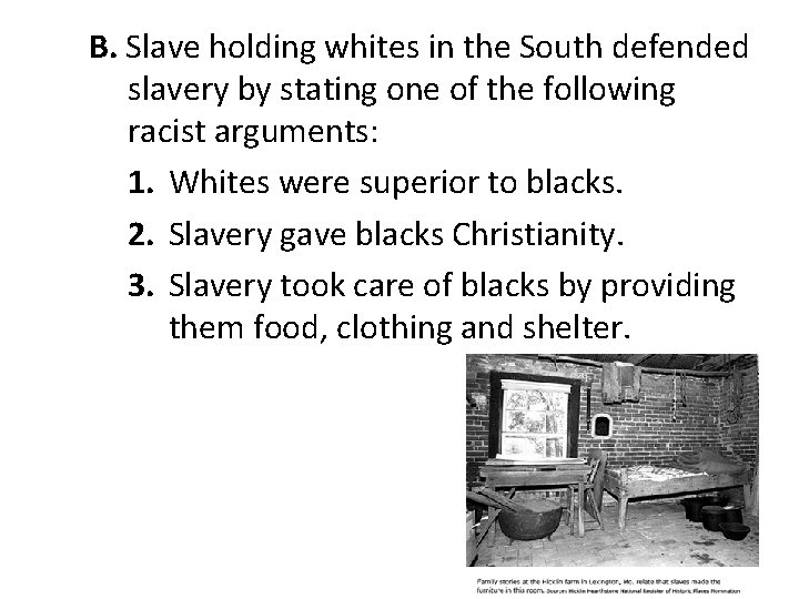 B. Slave holding whites in the South defended slavery by stating one of the