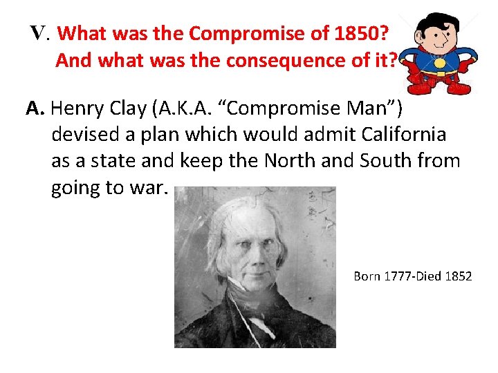 V. What was the Compromise of 1850? And what was the consequence of it?