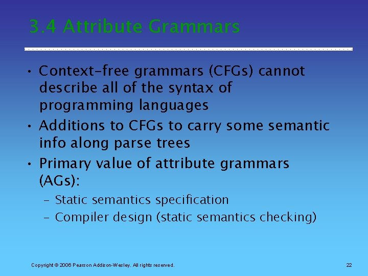 3. 4 Attribute Grammars • Context-free grammars (CFGs) cannot describe all of the syntax