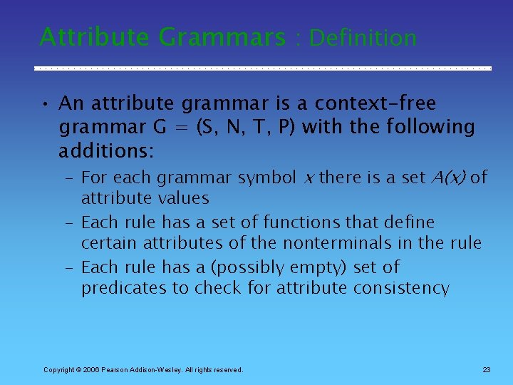 Attribute Grammars : Definition • An attribute grammar is a context-free grammar G =