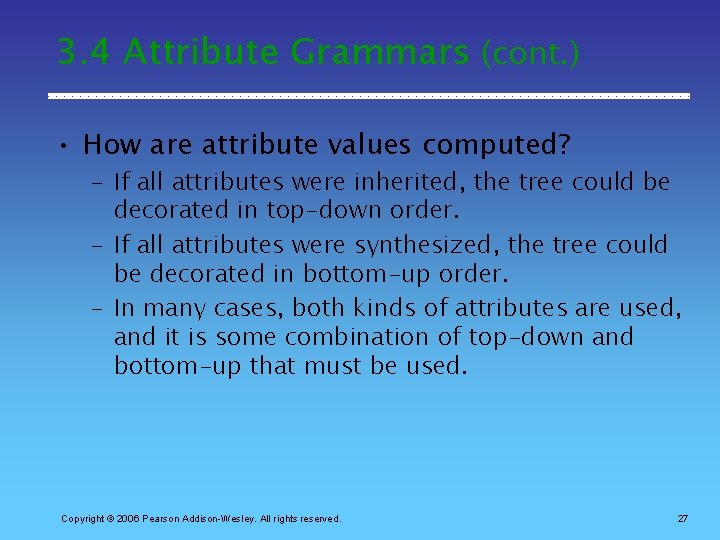 3. 4 Attribute Grammars (cont. ) • How are attribute values computed? – If