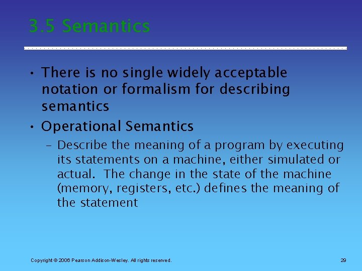 3. 5 Semantics • There is no single widely acceptable notation or formalism for