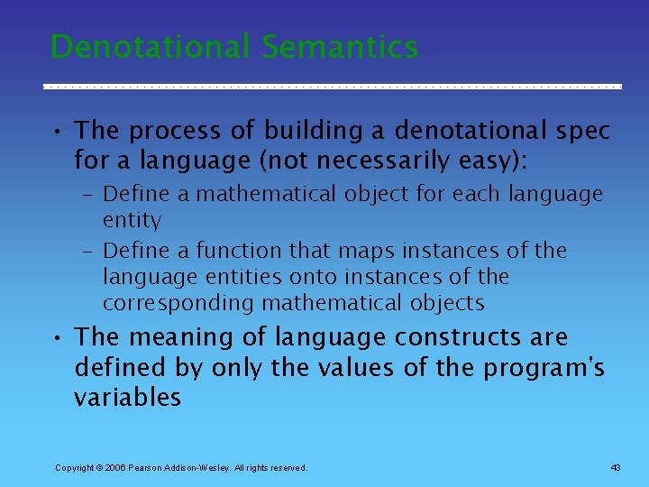 Denotational Semantics • The process of building a denotational spec for a language (not