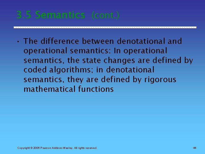 3. 5 Semantics (cont. ) • The difference between denotational and operational semantics: In