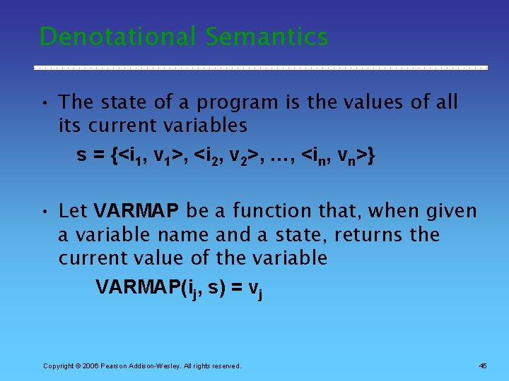 Denotational Semantics • The state of a program is the values of all its
